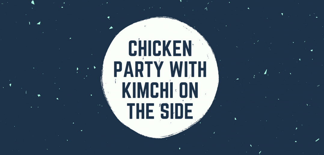 Chicken party with Kimchi on the Side